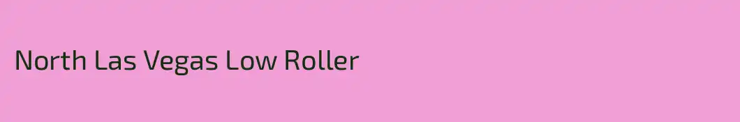 North Las Vegas Low Roller 